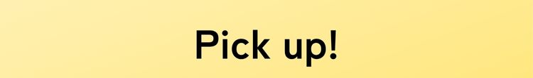 PICK UP